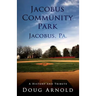 Jacobus Community Park - Jacobus, PA.: A History and Tribute
