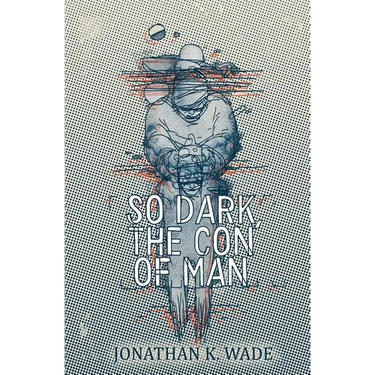 So Dark, the Con of Man