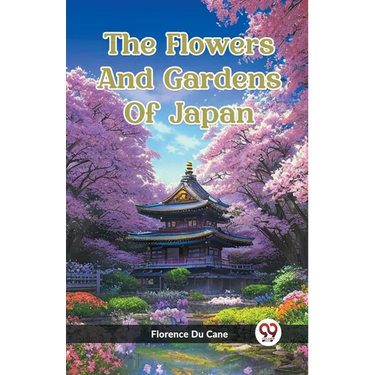 The Flowers And Gardens Of Japan