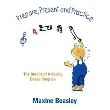 Prepare, Present and Practice: The Details of a Kodaly Based Program