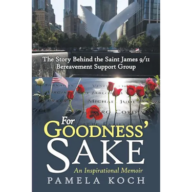 For Goodness' Sake: The Story Behind the Saint James 9/11 Bereavement Support Group