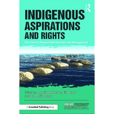 Indigenous Aspirations and Rights: The Case for Responsible Business and Management
