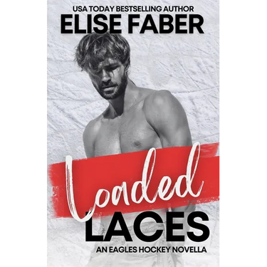 Loaded Laces: An Eagles Hockey Novella