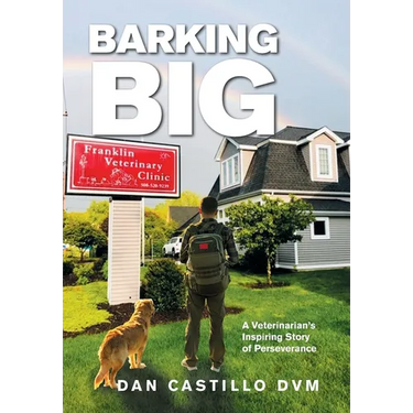 Barking Big: A Veterinarian's Inspiring Story of Perseverance