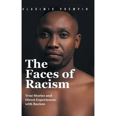 The Faces of Racism: True Stories and Direct Experiences with Racism