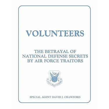 Volunteers: The Betrayal of National Defense Secrets by Air Force Traitors