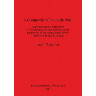 A Composite View to the Past: A methodological integration of zooarchaeology and archaeological geophysics at the Magdalenian site of Verberie le Bu