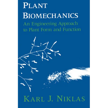 Plant Biomechanics: An Engineering Approach to Plant Form and Function