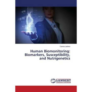 Human Biomonitoring: Biomarkers, Susceptibility, and Nutrigenetics