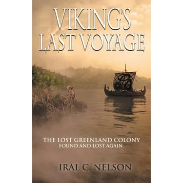 Viking's Last Voyage: The Lost Greenland Colony Found and Lost Again