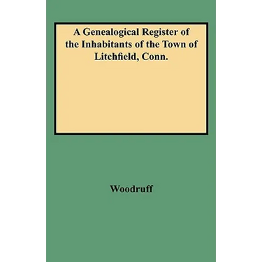 Genealogical Register of the Inhabitants of the Town of Litchfield, Conn.