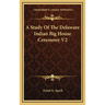 A Study Of The Delaware Indian Big House Ceremony V2