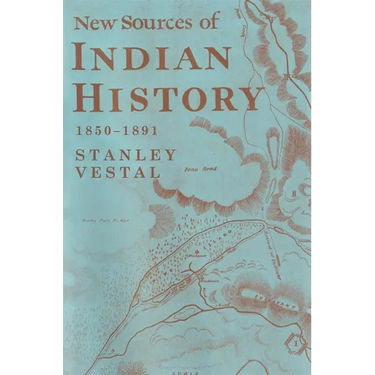 New Sources of Indian History, 1850-1891: The Ghost Dance and the Prairie Sioux; A Miscellany Volume 7