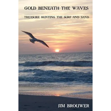 Gold Beneath the Waves: Treasure Hunting the Surf and Sand