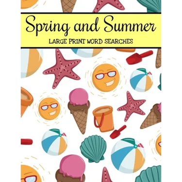 Spring And Summer Large Print Word Searches: Large Print Word Search Puzzle Book For Adults, Spring Word Search, Summer Word Search