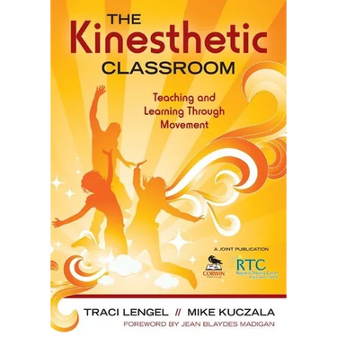 The Kinesthetic Classroom: Teaching and Learning Through Movement