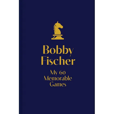 My 60 Memorable Games: Chess Tactics, Chess Strategies with Bobby Fischer