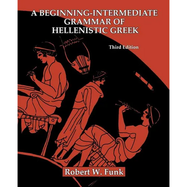 A Beginning-Intermediate Grammar of Hellenistic Greek