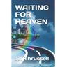 Waiting For Heaven