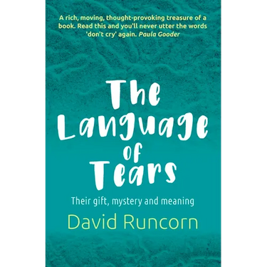 The Language of Tears: Their Gift, Mystery and Meaning