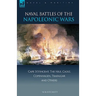 Naval Battles of the Napoleonic Wars: Cape St. Vincent, the Nile, Cadiz, Copenhagen, Trafalgar & Others