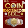 The Coin Collecting Bible: The Ultimate No-Nonsense Guide to Mastering Coin Collecting-From Identifying Valuable Pieces to Maximizing Your Invest