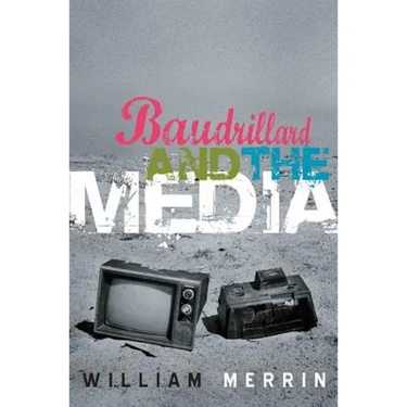 Baudrillard and the Media: A Critical Introduction