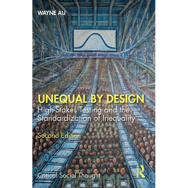 Unequal By Design: High-Stakes Testing and the Standardization of Inequality
