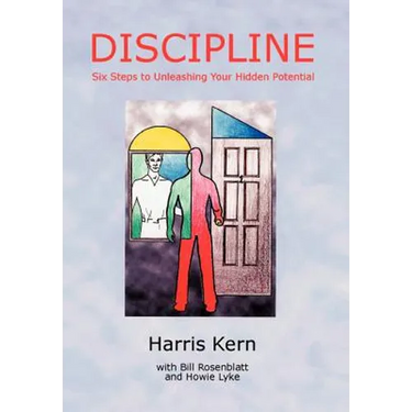 Discipline: Six Steps to Unleashing Your Hidden Potential