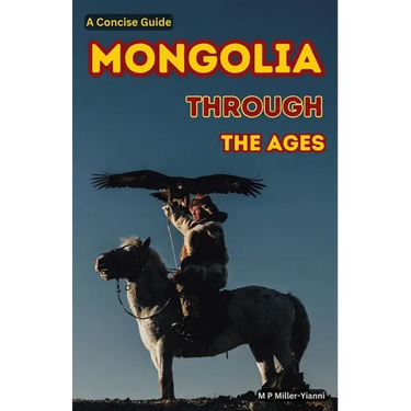 Mongolia Through the Ages: A Concise Guide