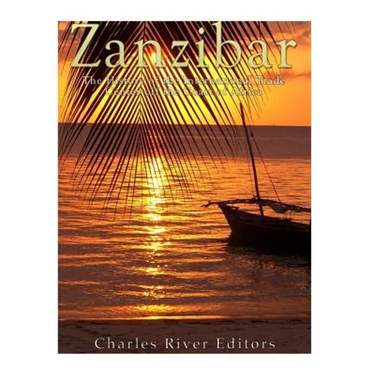 Zanzibar: The History of the International Trade Center off the Coast of Africa