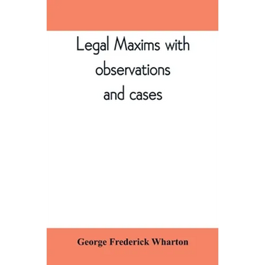 Legal maxims with observations and cases
