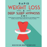 Rapid Weight Loss & Deep Sleep Hypnosis (2 in 1): Guided Hypnosis & Meditations For Burning Fat, Food Addiction, Eating Healthy, Insomnia, Falling Asl