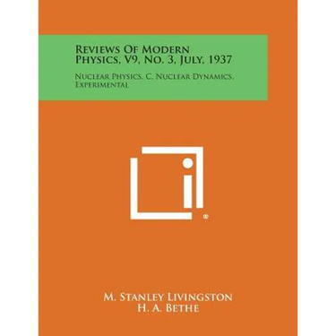 Reviews of Modern Physics, V9, No. 3, July, 1937: Nuclear Physics, C. Nuclear Dynamics, Experimental