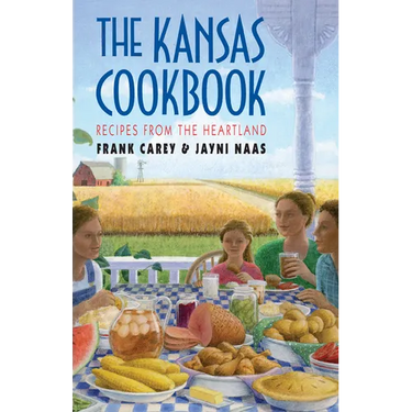 The Kansas Cookbook: Recipes from the Heartland