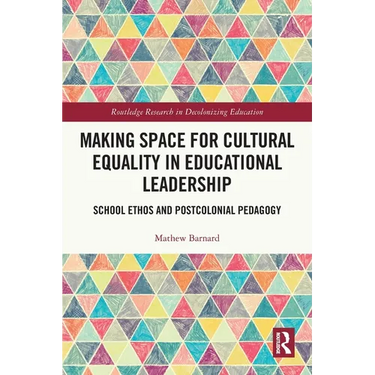 Making Space for Cultural Equality in Educational Leadership: School Ethos and Postcolonial Pedagogy