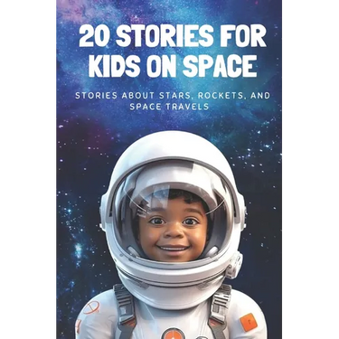 20 Stories For Kids On Space: Stories About Stars, Rockets, and Space Travels