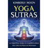 Yoga Sutras: An Essential Guide to Understanding the Yoga Sutras of Patanjali