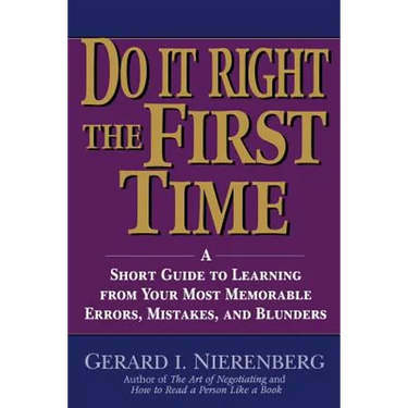 Doing It Right the First Time: A Short Guide to Learning from Your Most Memorable Errors, Mistakes, and Blunders