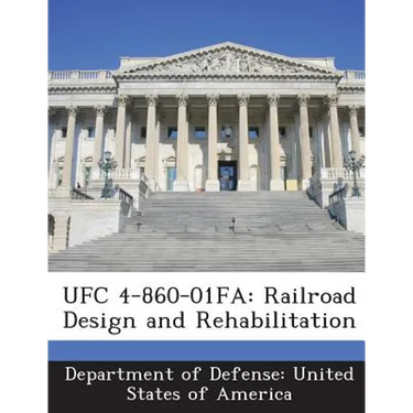 Ufc 4-860-01fa: Railroad Design and Rehabilitation