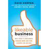 Likeable Business: Why Today's Consumers Demand More and How Leaders Can Deliver
