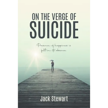 On the Verge of Suicide: Presence of Happiness is Felt in its Absence