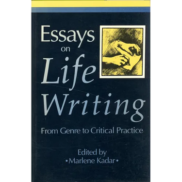 Essays on Life Writing: From Genre to Critical Practice