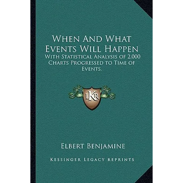 When And What Events Will Happen: With Statistical Analysis of 2,000 Charts Progressed to Time of Events.