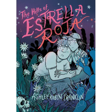 The Hills of Estrella Roja: A Graphic Novel
