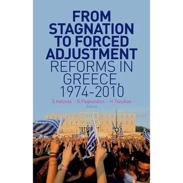 From Stagnation to Forced Adjustment: Reforms in Greece, 1974-2010