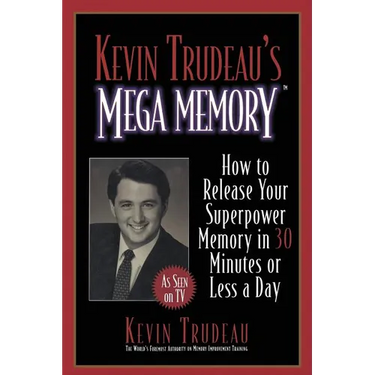 Kevin Trudeau's Mega Memory: How to Release Your Superpower Memory in 30 Minutes or Less a Day