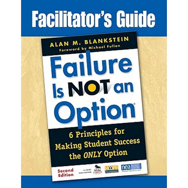 Facilitator′s Guide to Failure Is Not an Option(r): 6 Principles for Making Student Success the Only Option