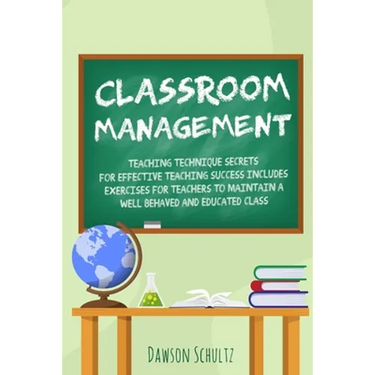 Classroom management - Teaching technique Secrets for effective teaching success includes exercises for teachers to maintain a well behaved and educat