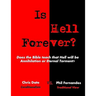Is Hell Forever?: Does the Bible teach that Hell will be Annihilation or Eternal Torment?